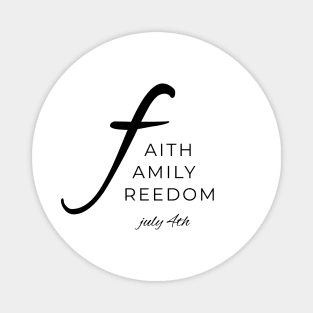 Faith, Family, Freedom - July 4th Magnet